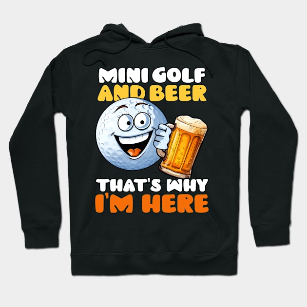 Mini Golf Shirt | Minigolf And Beer I'm Here Hoodie by Gawkclothing